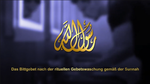 Das Bittgebet nach der rituellen Gebetswaschung gemäß der Sunnah