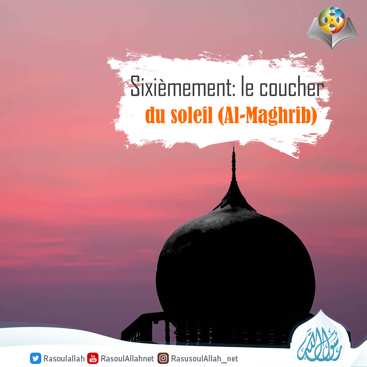 Sixièmement: le coucher du soleil (Al-Maghrib)