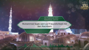 Muhammed legte wert auf Freundlichkeit mit den Nachbarn