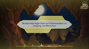 Muhammed legte Wert auf Wohlverhalten im Umgang mit Menschen