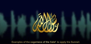 Examples of the eagerness of the Salaf pious predecessors to apply the Sunnah Youtube 5