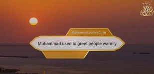 Muhammad used to greet people warmly